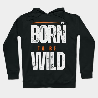 Born To Be Wild Hoodie